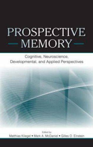 Cover image for Prospective Memory: Cognitive, Neuroscience, Developmental, and Applied Perspectives