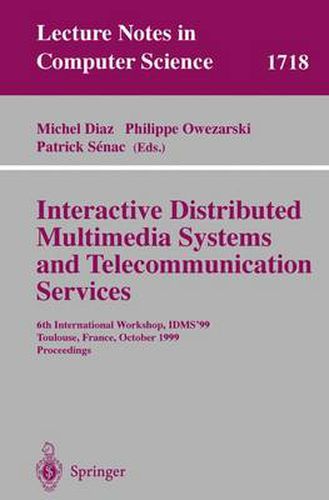 Cover image for Interactive Distributed Multimedia Systems and Telecommunication Services: 6th International Workshop, IDMS'99, Toulouse, France, October 12-15, 1999, Proceedings