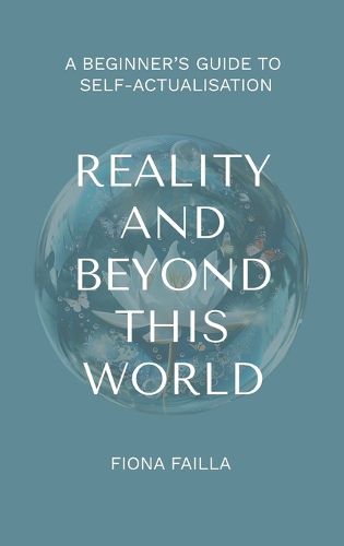 Cover image for Reality and Beyond This World, A Beginner's Guide to Self-Actualisation