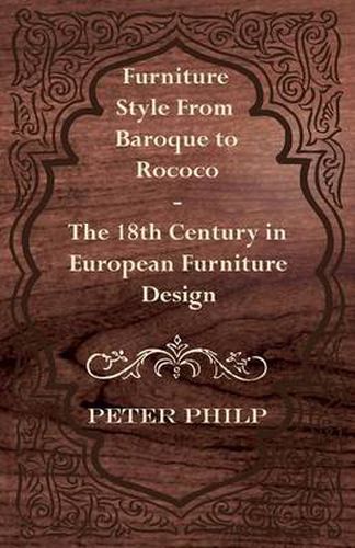 Cover image for Furniture Style From Baroque to Rococo - The 18th Century in European Furniture Design