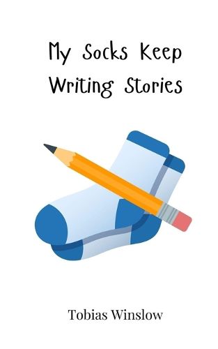 Cover image for My Socks Keep Writing Stories