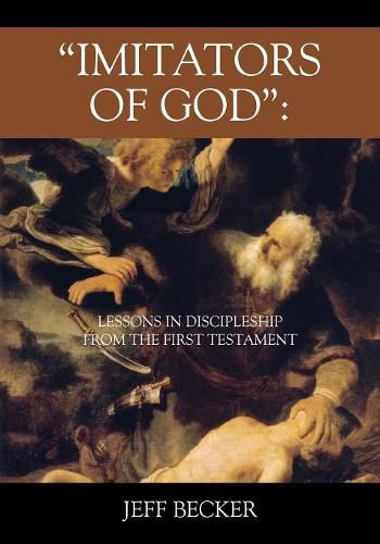 Imitators of God: Lessons in Discipleship from the First Testament