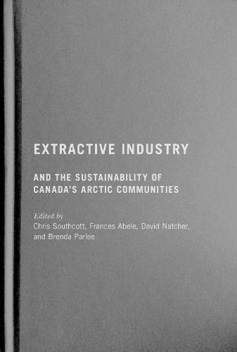 Cover image for Extractive Industry and the Sustainability of Canada's Arctic Communities