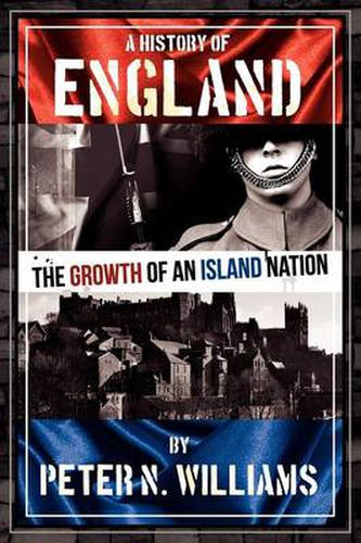 Cover image for A History of England The Growth of an Island Nation