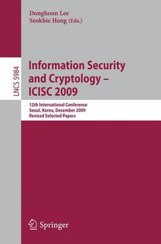 Cover image for Information Security and Cryptology - ICISC 2009: 12th International Conference, Seoul, Korea, December 2-4. 2009. Revised Selected Papers