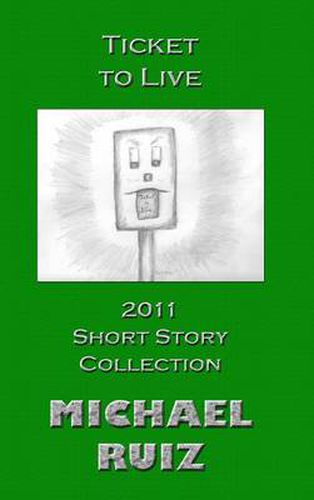 Cover image for Ticket to Live: 2011 Short Story Collection