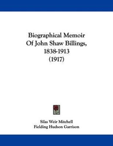 Biographical Memoir of John Shaw Billings, 1838-1913 (1917)