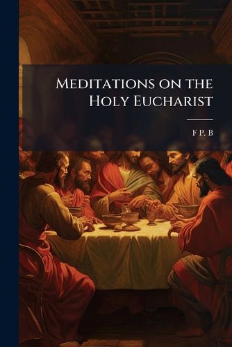 Cover image for Meditations on the Holy Eucharist