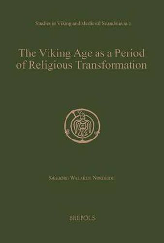 Cover image for The Viking Age as a Period of Religious Transformation: The Christianization of Norway from AD 560-1150/1200