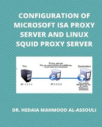 Cover image for Configuration of Microsoft ISA Proxy Server and Linux Squid Proxy Server