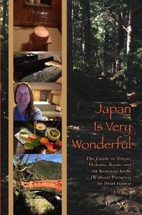 Cover image for Japan Is Very Wonderful - The Guide to Tokyo, Hakone, Kyoto and the Kumano Kodo (Without Pictures)
