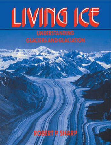 Cover image for Living Ice: Understanding Glaciers and Glaciation