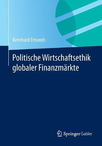 Cover image for Politische Wirtschaftsethik Globaler Finanzmarkte