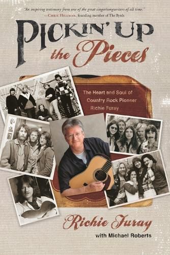 Cover image for Pickin' Up the Pieces: The Heart and Soul of Country Rock Pioneer Richie Furay