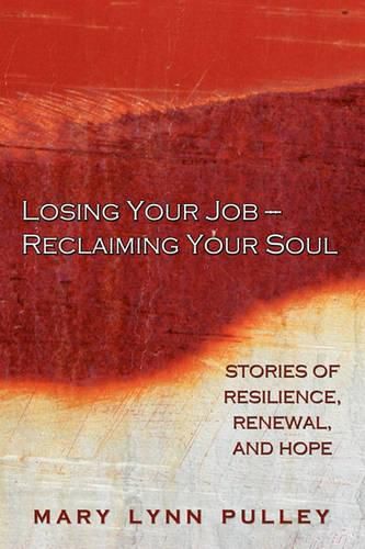 Cover image for Losing Your Job- Reclaiming Your Soul