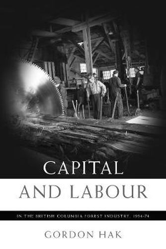 Cover image for Capital and Labour in the British Columbia Forest Industry, 1934-74