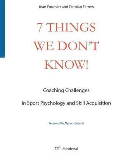 Cover image for 7 Things We Don't Know!: Coaching Challenges in Sport Psychology and Skill Acquisition