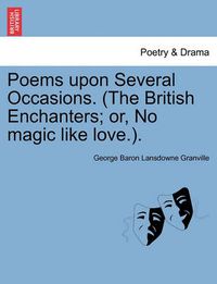 Cover image for Poems Upon Several Occasions. (the British Enchanters; Or, No Magic Like Love.).