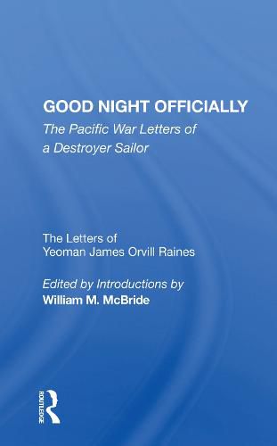 Good Night Officially: The Pacific War Letters of a Destroyer Sailor