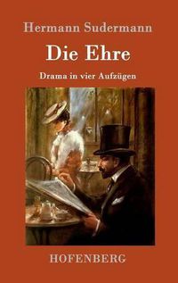 Cover image for Die Ehre: Drama in vier Aufzugen