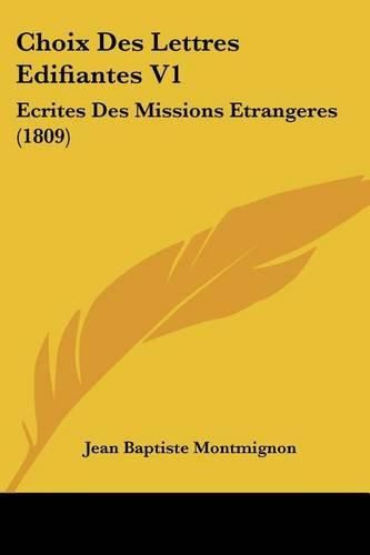 Cover image for Choix Des Lettres Edifiantes V1: Ecrites Des Missions Etrangeres (1809)