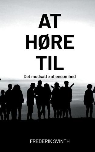 Cover image for At hore til: Det modsatte af ensomhed