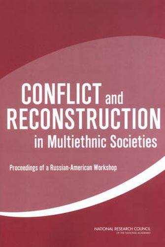 Conflict and Reconstruction in Multiethnic Societies: Proceedings of a Russian-American Workshop