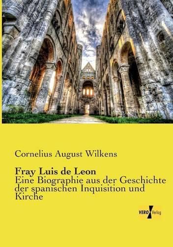 Cover image for Fray Luis de Leon: Eine Biographie aus der Geschichte der spanischen Inquisition und Kirche