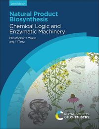 Cover image for Natural Product Biosynthesis: Chemical Logic and Enzymatic Machinery