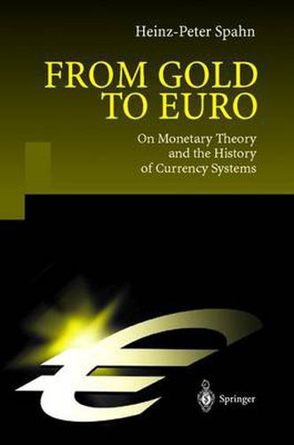 From Gold to Euro: On Monetary Theory and the History of Currency Systems