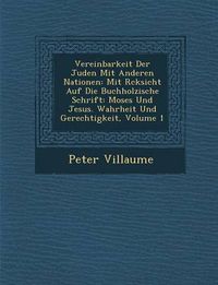 Cover image for Vereinbarkeit Der Juden Mit Anderen Nationen: Mit R Cksicht Auf Die Buchholzische Schrift: Moses Und Jesus. Wahrheit Und Gerechtigkeit, Volume 1