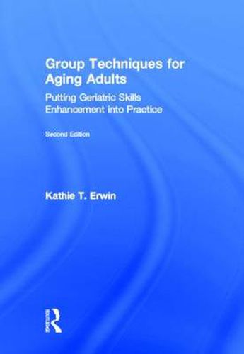 Cover image for Group Techniques for Aging Adults: Putting Geriatric Skills Enhancement into Practice