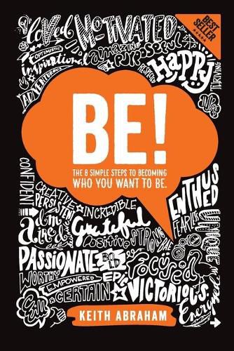 Cover image for Be!: The 8 Simple Steps to Becoming Who You Want To Be.