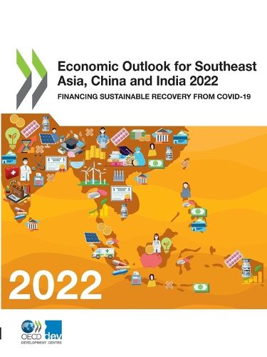 Cover image for Economic outlook for southeast Asia, China and India 2022: financing sustainable recovery from COVID-19