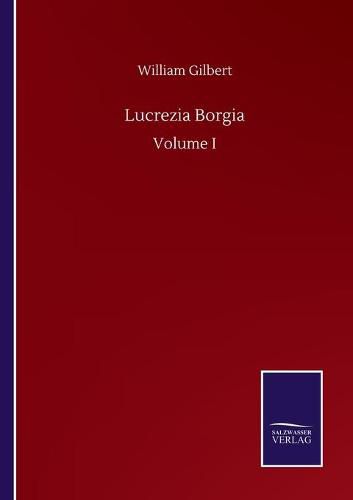 Cover image for Lucrezia Borgia: Volume I