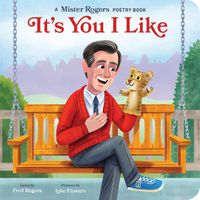 Cover image for It's You I Like: A Mister Rogers Poetry Book