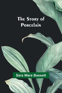 Cover image for The Story of Porcelain