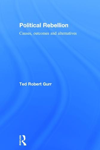 Cover image for Political Rebellion: Causes, outcomes and alternatives
