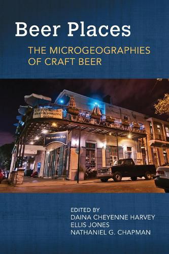 Cover image for Beer Places: The Microgeographies of Craft Beer