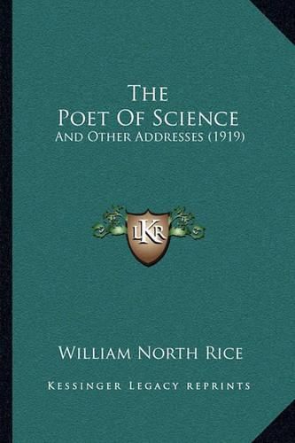 The Poet of Science: And Other Addresses (1919)