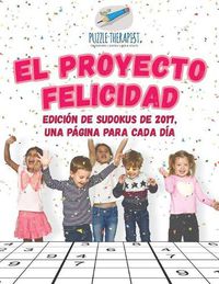 Cover image for El Proyecto Felicidad Edicion de sudokus de 2017, una pagina para cada dia