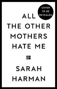 Cover image for All The Other Mothers Hate Me