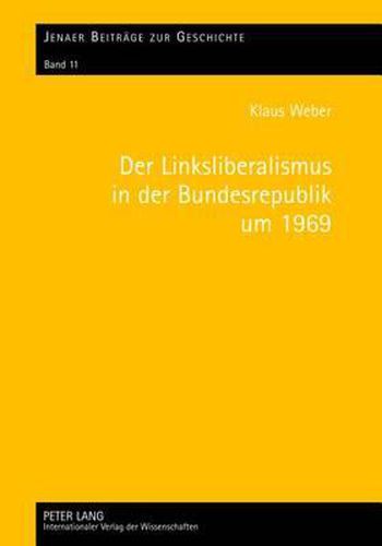 Cover image for Der Linksliberalismus in Der Bundesrepublik Um 1969: Konjunktur Und Profile