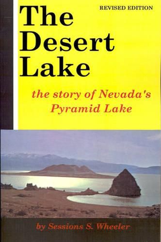 Cover image for The Desert Lake: The Story of Nevada's Pyramid Lake