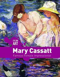 Cover image for Mary Cassatt: Famous Female Impressionist