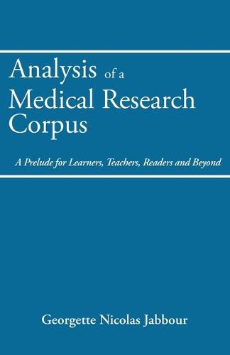 Cover image for Analysis of a Medical Research Corpus: A Prelude for Learners, Teachers, Readers and Beyond