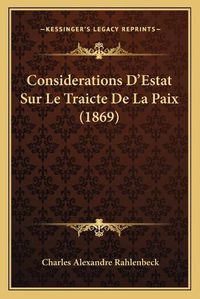 Cover image for Considerations D'Estat Sur Le Traicte de La Paix (1869)