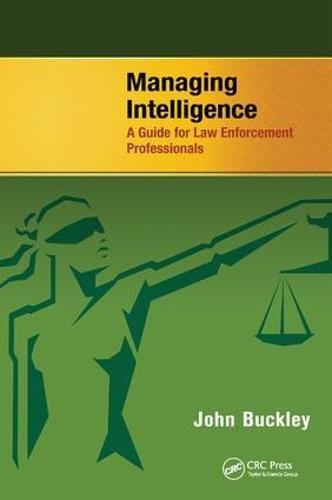 Cover image for Managing Intelligence: A Guide for Law Enforcement Professionals