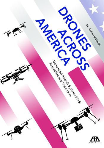 Cover image for Drones Across America, Unmanned Aircraft Systems (Uas) Regulation and State Laws