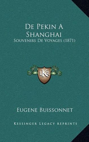 Cover image for de Pekin a Shanghai: Souvenirs de Voyages (1871)